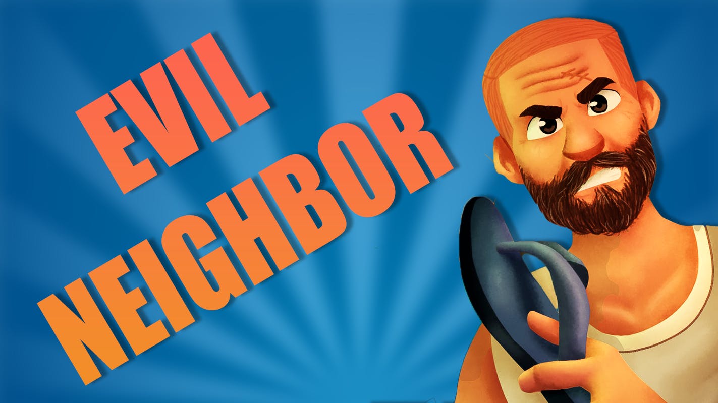 Evil Neighbor