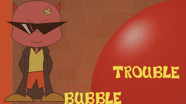 Bubble Trouble