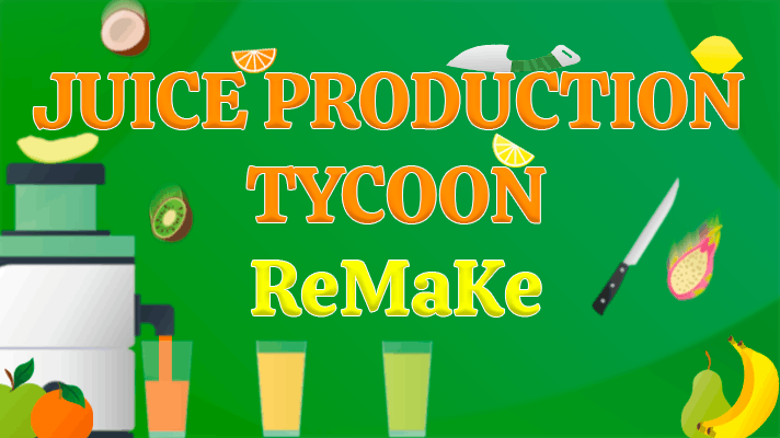 Juice Production Tycoon Remake