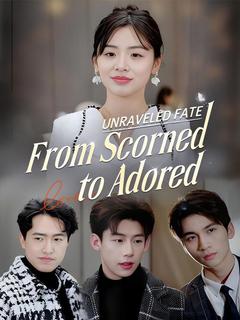 Unraveled Fate: From Scorned to Adored