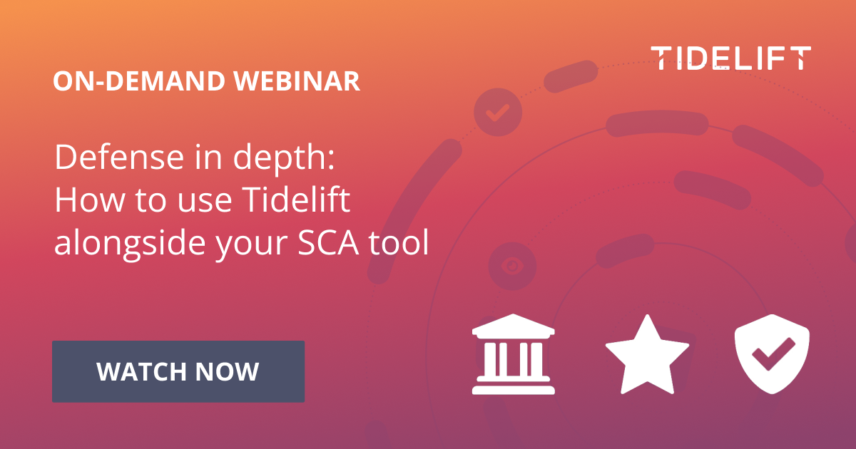 Defense in depth: How to use Tidelift alongside your SCA tool