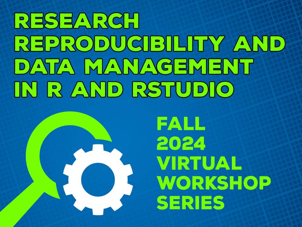 Fall 2024 Workshop Series on Research Reproducibility and Data Management in R