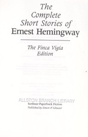 The Complete Short Stories of Ernest Hemingway by Ernest Hemingway