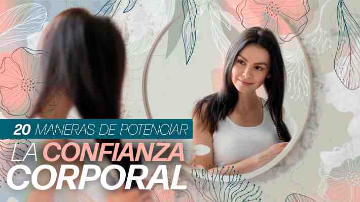 20 maneras para potenciar la confianza corporal