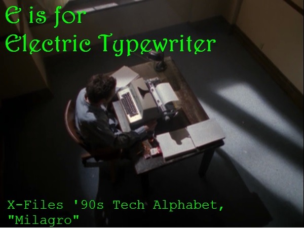 plaidadder:
“X Files in 90s Tech from A to Z
”
Ah, Milagro. One of Chris Carter’s 10 favorite episodes, apparently. How I hated it on rewatch.You know, I learned to type on an electric typewriter. That is how old I am.