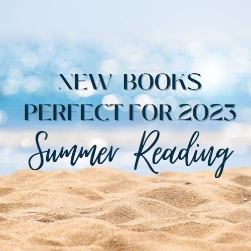 New Releases Perfect for Summer 2023