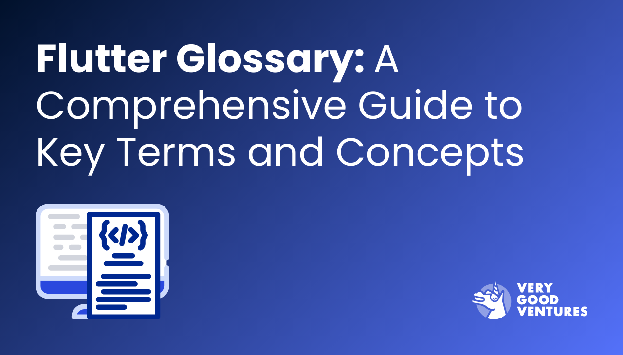 Flutter Glossary: Your Go-To Essential Flutter Reference Terms List