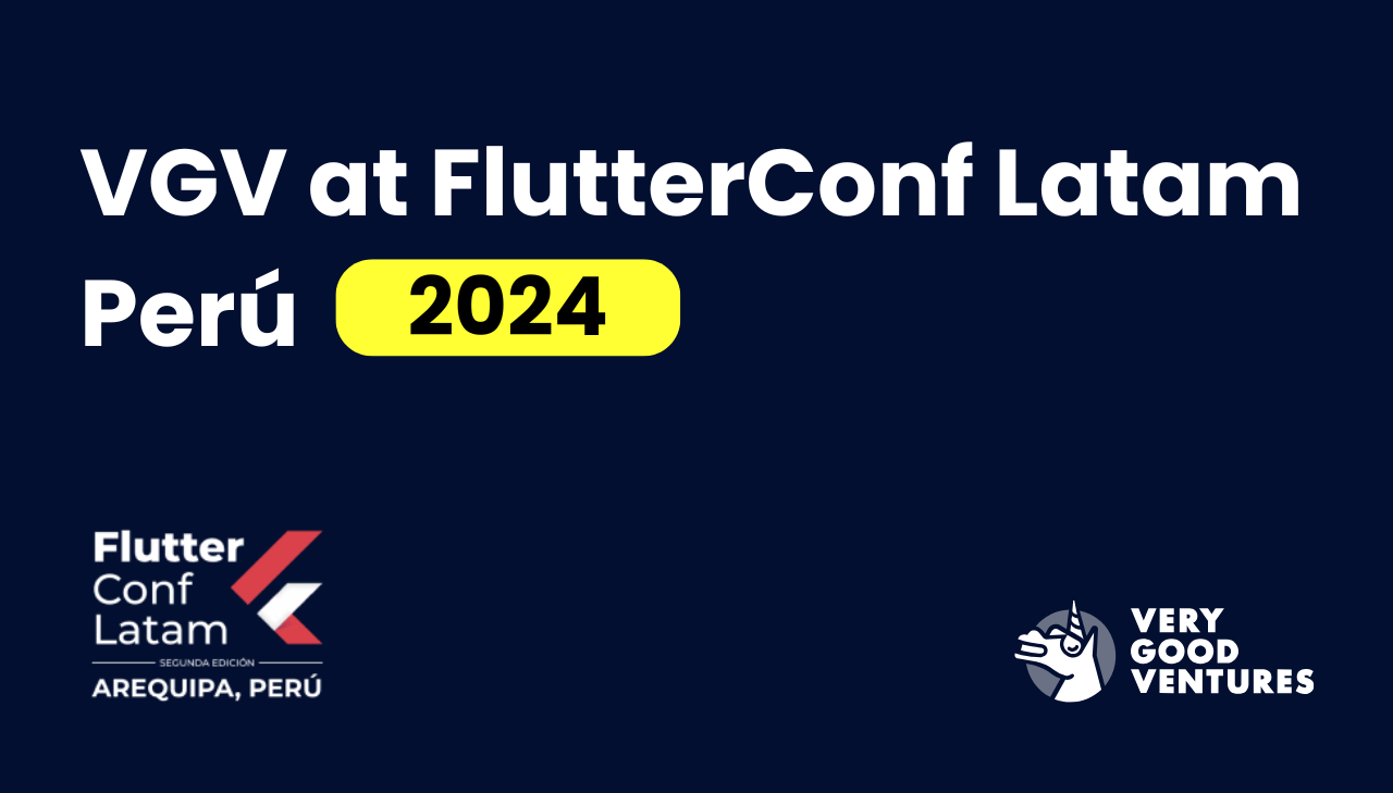 Very Good Ventures Joins FlutterConf Latam 2024 As Silver Sponsor! 