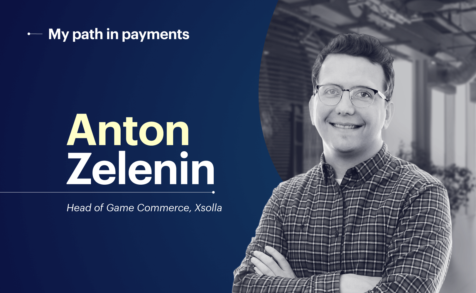 My Path in Payments, Anton Zelenin, Xsolla