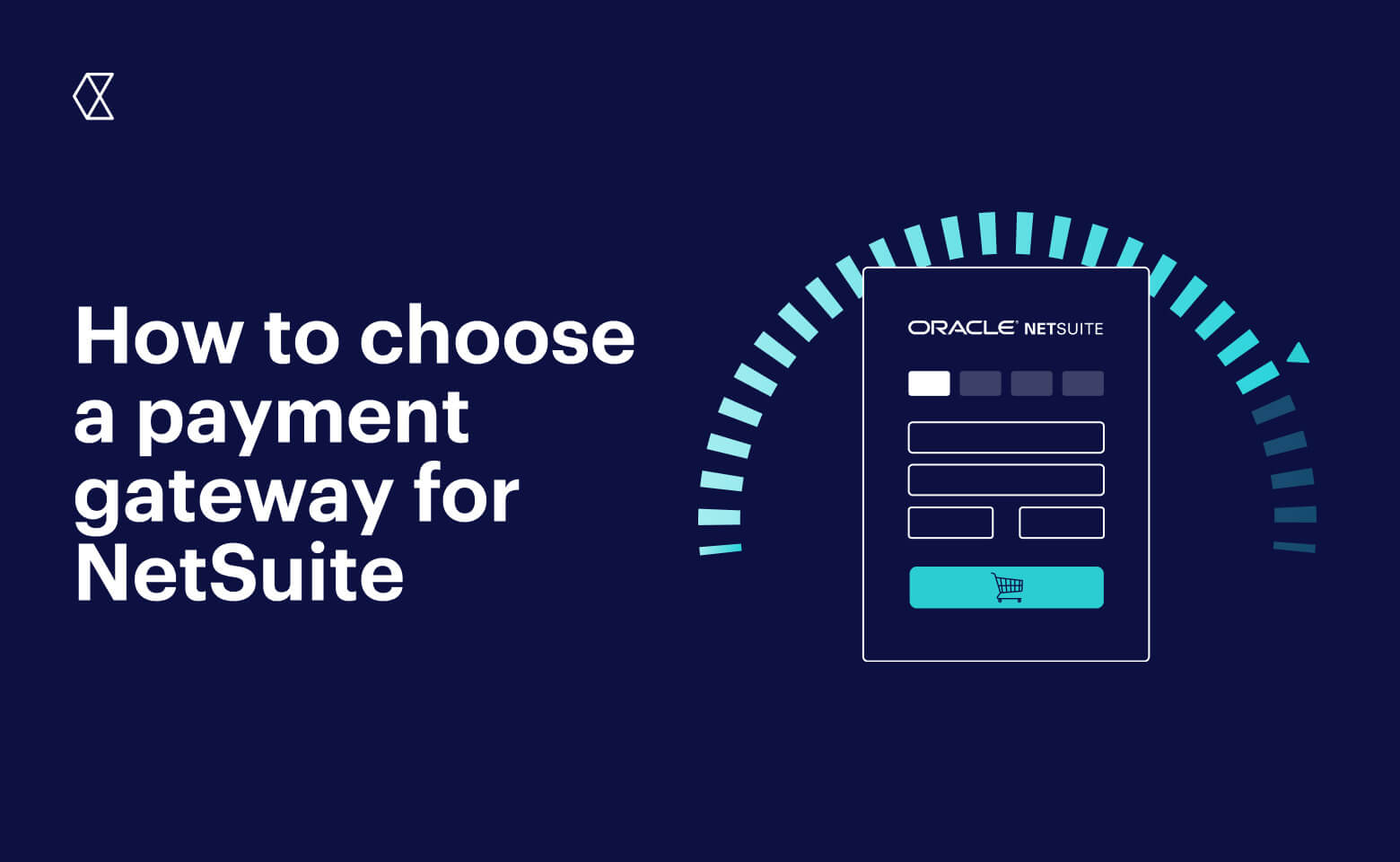 Six things to consider when choosing a payment gateway for NetSuite