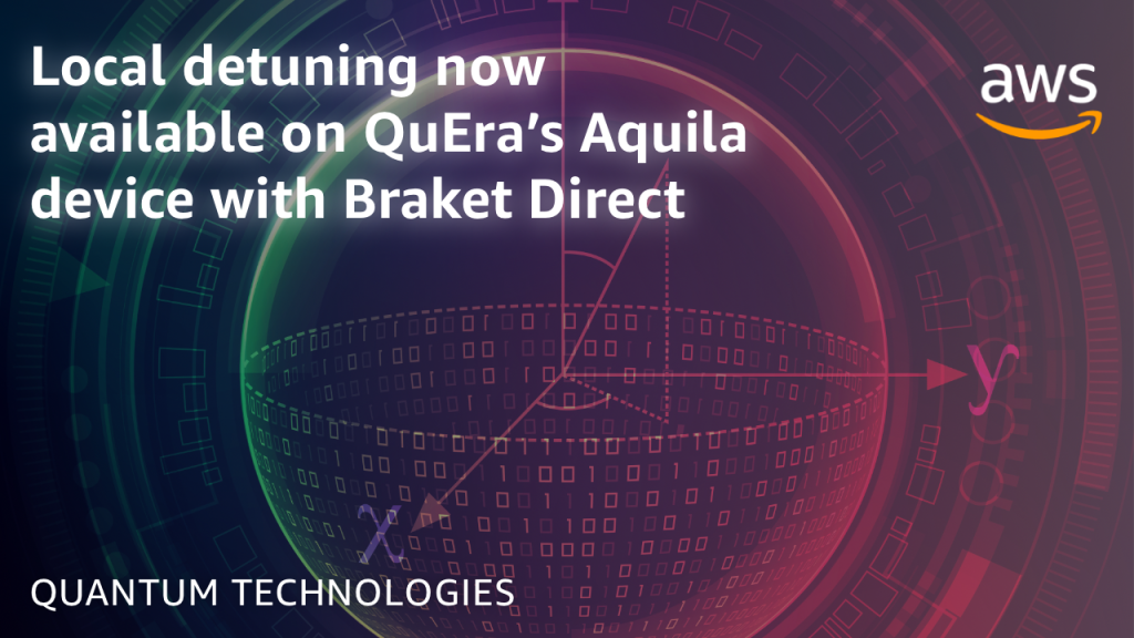 Local detuning now available on QuEra’s Aquila device with Braket Direct