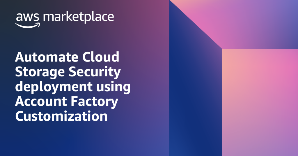Automate Cloud Storage Security deployment using Account Factory Customization