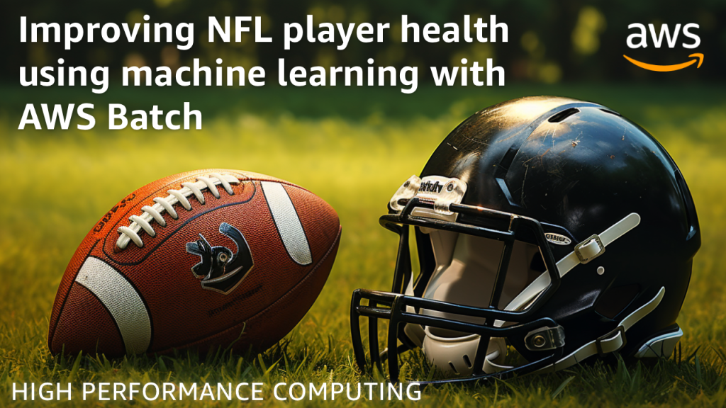 Improving NFL player health using machine learning with AWS Batch