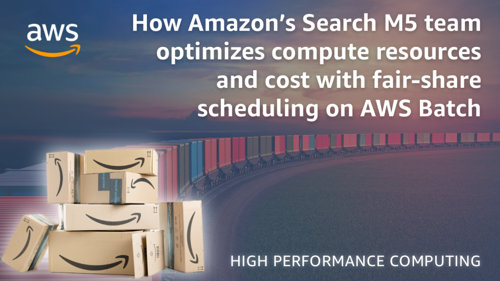 How Amazon’s Search M5 team optimizes compute resources and cost with fair-share scheduling on AWS Batch
