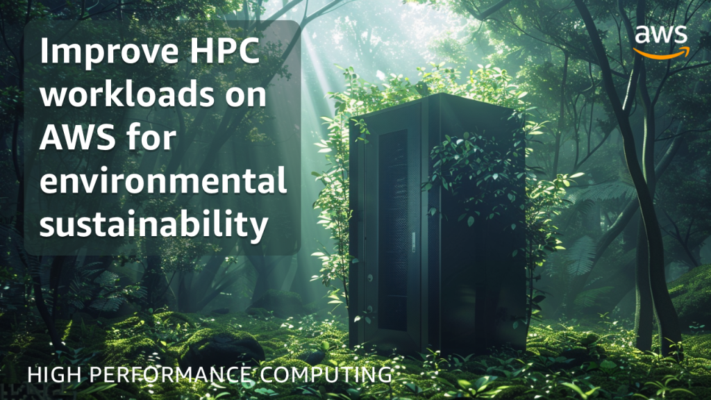 Improve HPC workloads on AWS for environmental sustainability