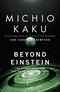 Beyond Einstein: The Cosmic Quest for the Theory of the Universe