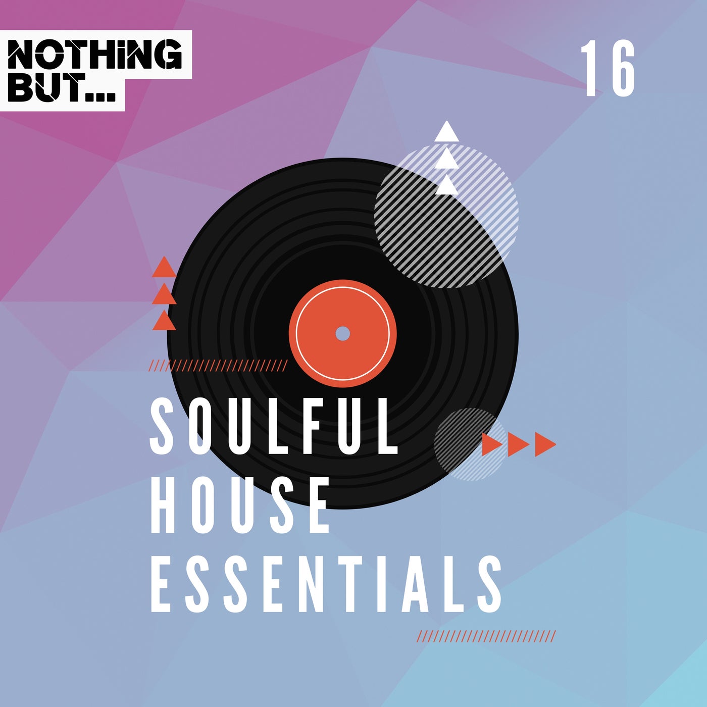 Nothing But... Soulful House Essentials, Vol. 16