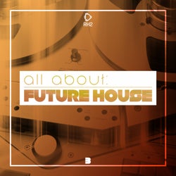 All About: Future House Vol. 3