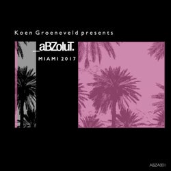 Koen Groeneveld presents Abzolut Miami 2017