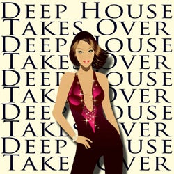 Deep House Takes Over