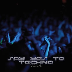 Say Yes to Techno, Vol. 6