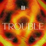 Trouble