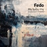 My baby my (Fedo style rework)