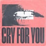 Cry For You