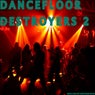 Dancefloor Destroyers 2