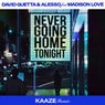 Never Going Home Tonight (feat. Madison Love) (KAAZE Remix, Extended)