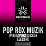 Pop Rox Muzik #BeatportDecade Electro