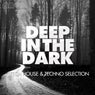 Deep In The Dark - Tech House & Techno Selection