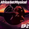 Africa Get Physical - EP2