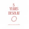 5 Years Desolat (Selected And Mixed By Loco Dice)