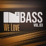 In Bass We Love, Vol.03