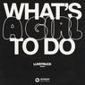 What's A Girl To Do (Extended Mix)