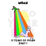 12 Years of Moan Part 1