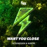 Want You Close