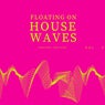 Floating on House Waves, Vol. 3