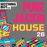 Nothing But... Pure Jackin House, Vol. 26