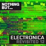 Nothing But... Electronica Revisited, Vol. 12