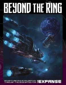 Beyond the Ring for the Expanse RPG! COMING SOON!