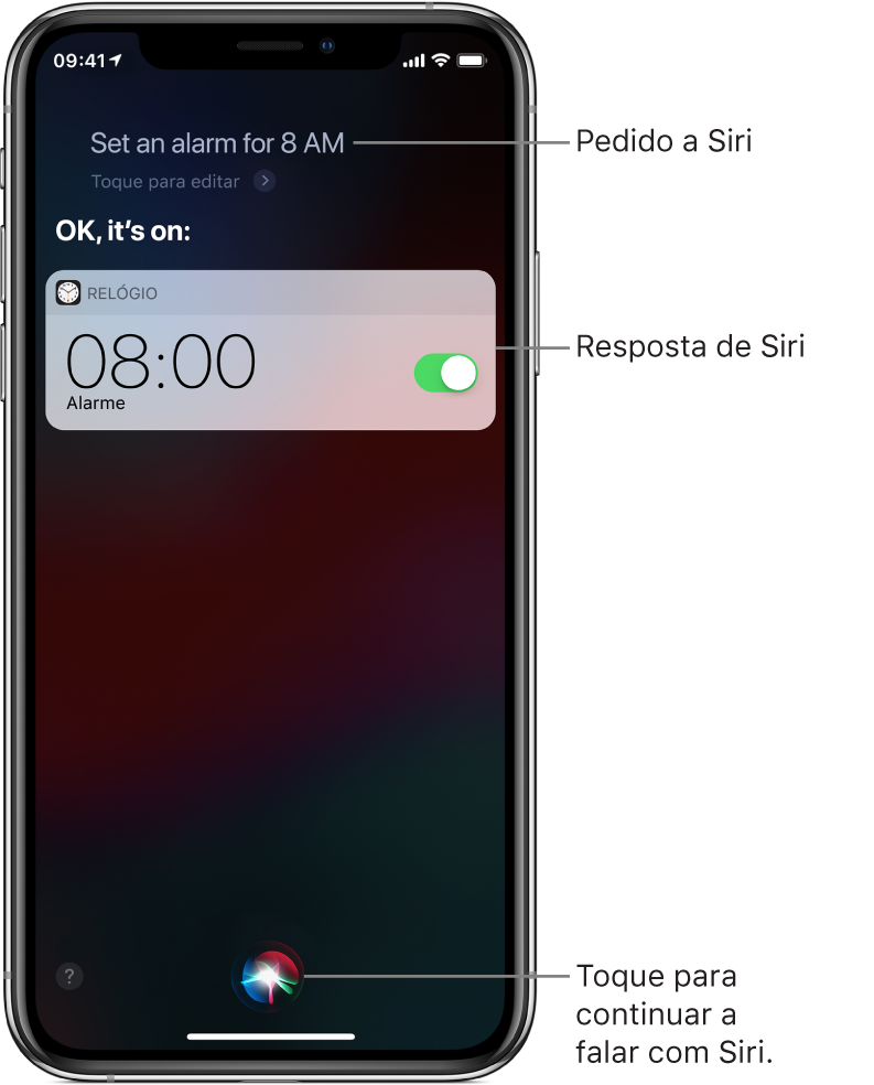 O ecrã Siri a mostrar que foi pedido a Siri “Set an alarm for 8 a.m.” e na resposta, Siri responde “OK, it’s on”. Uma notificação da aplicação Relógio mostra que está ativado um alarme para as 8:00 da manhã. Um botão na parte inferior do ecrã é usado para continuar a falar com Siri.