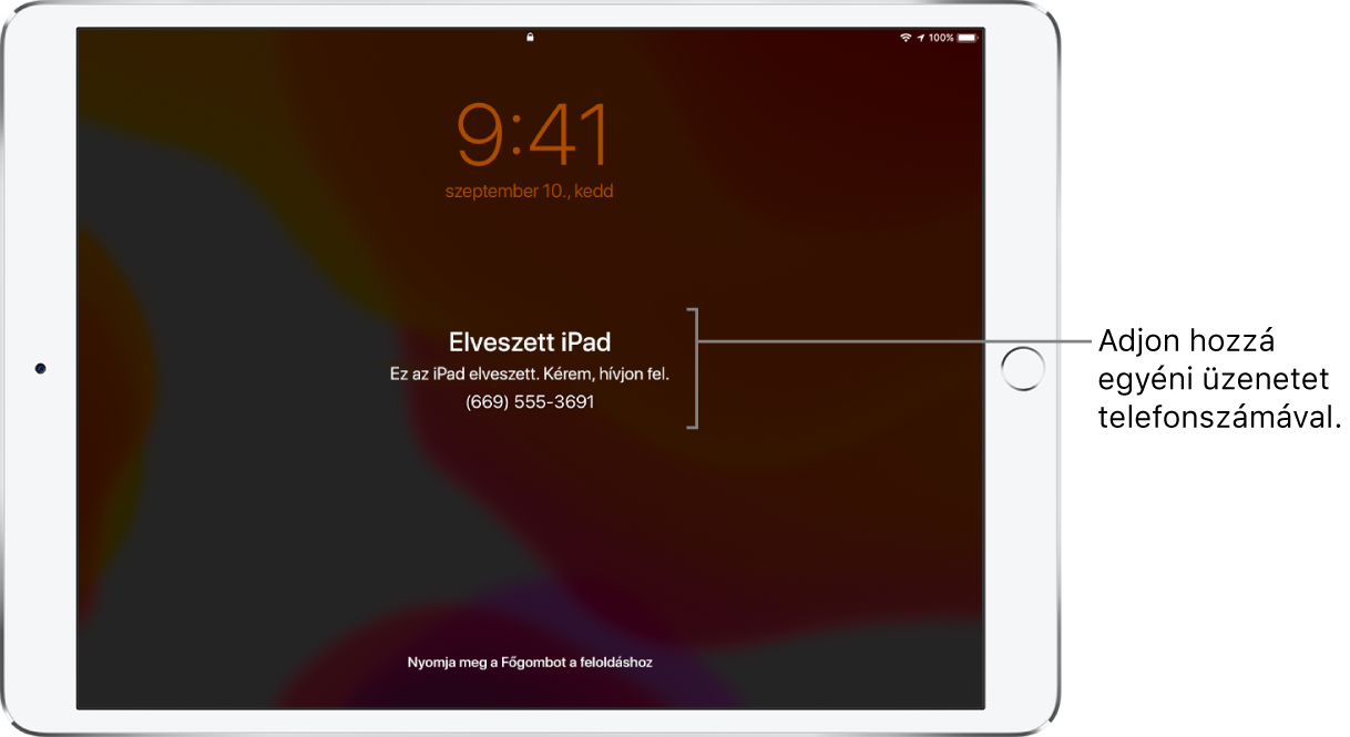 Az iPad zárolási képernyője a következő üzenettel: „Elveszett iPad. Ez az iPhone elveszett. Kérem, hívjon fel. (669) 555-3691.” Igény szerint beállíthat egy egyéni üzenetet a telefonszámával.