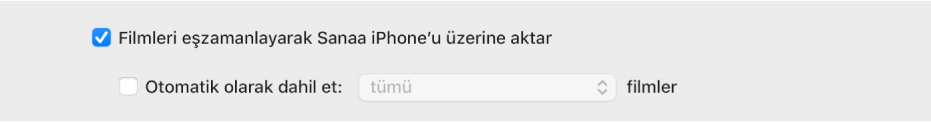 “Filmleri [aygıt] ile eşzamanla” onay kutusu seçilidir, “Otomatik olarak dahil et:” onay kutuları seçilidir ve “tümü” açılır menüde seçili olarak görünür.