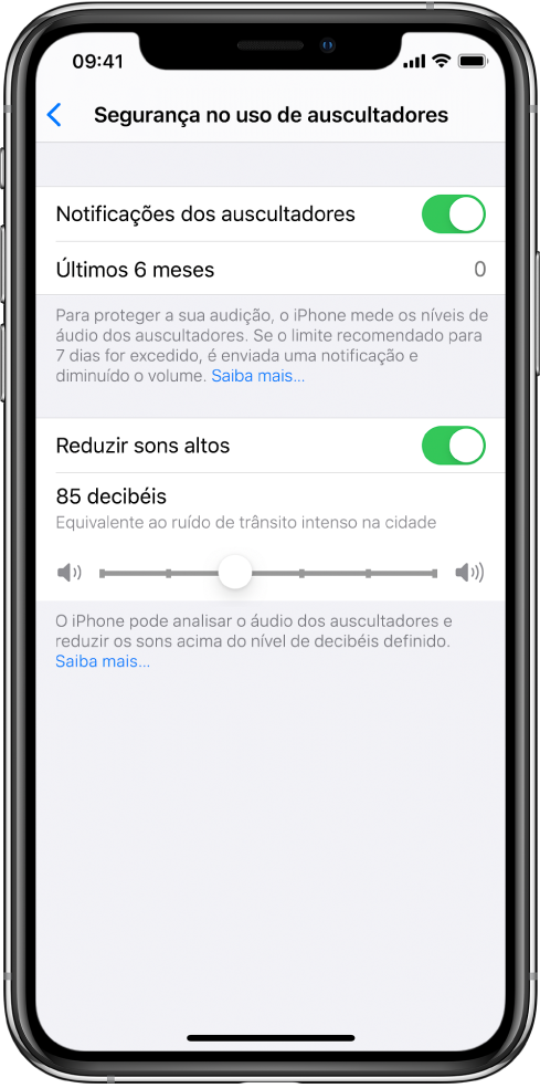 O ecrã Segurança no uso de auscultadores, com o botão para ativar/desativar os avisos dos auscultadores, o número de notificações enviadas nos últimos 6 meses, o botão para ativar/desativar a definição Reduzir sons altos, um nivelador para alterar o nível máximo de decibéis e o limite selecionado de 85 decibéis.
