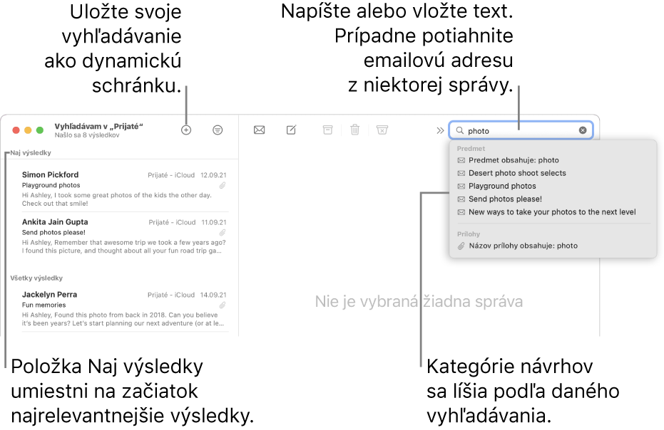 Schránka, v ktorej sa vyhľadáva, je vo vyhľadávacej lište zvýraznená. Ak chcete vyhľadávať v inej schránke, kliknite na jej názov. Do vyhľadávacieho poľa môžete napísať alebo vložiť text, prípadne potiahnuť emailovú adresu zo správy. Počas písania sa pod vyhľadávacím poľom zobrazujú návrhy. V závislosti od hľadaného textu sú usporiadané do kategórií, napríklad Predmet alebo Prílohy. Funkcia Naj výsledky uvedie najrelevantnejšie výsledky ako prvé.