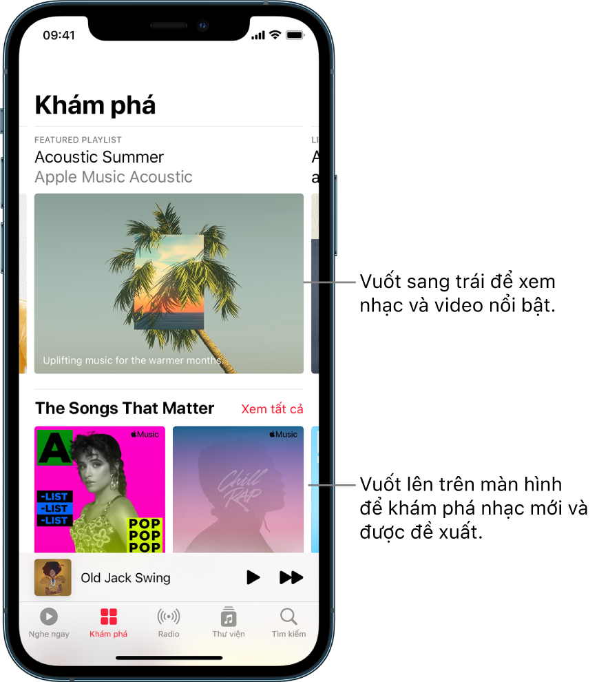 Màn hình Khám phá đang hiển thị một playlist nổi bật ở trên cùng. Bạn có thể vuốt sang trái để xem thêm nhạc và video nổi bật. Phần Bài Hát Ý Nghĩa xuất hiện ở bên dưới, đang hiển thị hai playlist Apple Music. Một nút Xem tất cả được hiển thị ở bên phải. Bạn có thể vuốt lên trên màn hình để khám phá nhạc mới và được đề xuất.