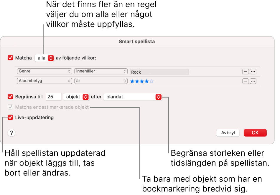 Dialogrutan Smart spellista: Markera Matcha i det övre vänstra hörnet. Ange sedan villkor för spellistan (till exempel genre eller betyg). Lägg till eller ta bort regler genom att klicka på lägg till- eller ta bort-knappen högst upp till höger. Du kan välja olika alternativ i den nedre delen av dialogrutan. Du kan till exempel begränsa storleken eller tidslängden på spellistan, välja att endast låtar som har kontrollerats ska tas med eller låta Musik uppdatera spellistan allteftersom objekt i biblioteket ändras.