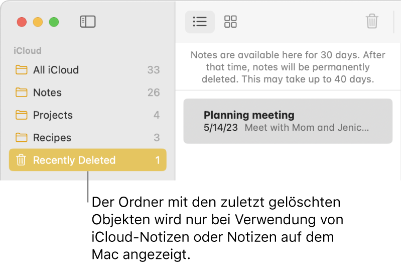 Das Fenster „Notizen“ mit dem Ordner „Zuletzt gelöscht“ in der Seitenleiste und einer zuletzt gelöschten Notiz Du siehst den Ordner „Zuletzt gelöscht“ nur, wenn du iCloud-Notizen oder Notizen auf deinem Mac verwendest.